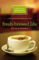  Fresh-Brewed Life Revised and Updated: A Stirring Invitation to Wake Up Your Soul 
