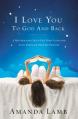  I Love You to God and Back: A Mother and Child Can Find Faith and Love Through Bedtime Prayers 