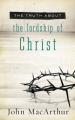  The Truth about the Lordship of Christ: A Biblical and Theological Study of Submission to Jesus Christ and Making Him the Center of Your Life 
