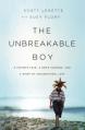  Unbreakable Boy: A Father's Fear, a Son's Courage, and a Story of Unconditional Love 