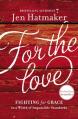  For the Love: Fighting for Grace in a World of Impossible Standards 