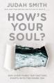  How's Your Soul?: Why Everything That Matters Starts with the Inside You 