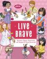  Live Brave: Devotions, Recipes, Experiments, and Projects for Every Brave Girl 