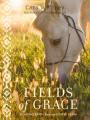  Fields of Grace: Sharing Faith from the Horse Farm 