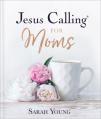  Jesus Calling for Moms, Padded Hardcover, with Full Scriptures: Devotions for Strength, Comfort, and Encouragement 