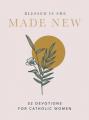  Made New: 52 Devotions for Catholic Women (a 52-Week Devotional) 