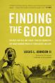  Finding the Good: Two Men - One Old, One Young - Forever Changed by the Transforming Power of Forgiveness and Love 