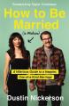  How to Be Married (to Melissa): A Hilarious Guide to a Happier, One-Of-A-Kind Marriage 