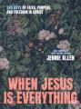  When Jesus Is Everything 