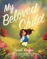  My Beloved Child: Words of Love from the Father 