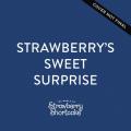  Strawberry's Sweet Surprise: A Scratch-And-Sniff Book 