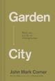  Garden City: Work, Rest, and the Art of Being Human 