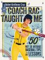  Coach Rac Taught Me: 50 Not So Average Baseball Tips and Life Lessons 