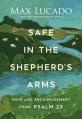  Safe in the Shepherd's Arms: Hope and Encouragement from Psalm 23 (a 30-Day Devotional) 