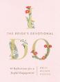  The Bride's Devotional: 40 Reflections for a Joyful Engagement 