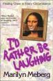  I'd Rather Be Laughing: Finding Cheer in Every Circumstance 