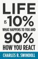  Life Is 10% What Happens to You and 90% How You React: Cultivating Inner Strength and Embracing Hope When Life Is Not What You Expected 
