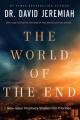  The World of the End: How Jesus' Final Prophecies Shape Our Priorities 