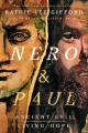  Nero and Paul: How the Gospel of Grace Defeated the Ruler of Rome 
