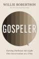  Gospeler: Turning Darkness Into Light One Conversation at a Time 