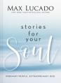  Stories for Your Soul: Ordinary People. Extraordinary God. (40 Inspiring True Stories to Lift Your Spirit and Encourage Your Heart) 