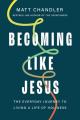  Becoming Like Jesus: The Everyday Journey to Living a Life of Holiness 