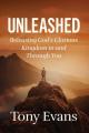  Unleashed: Releasing God's Glorious Kingdom in and Through You 