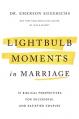  Lightbulb Moments in Marriage: 12 Biblical Perspectives for Successful and Satisfied Couples 