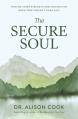  The Secure Soul: Finding Inner Strength and Connection When Trust Doesn't Come Easy 