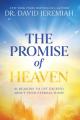  The Promise of Heaven: 31 Reasons to Get Excited About Your Eternal Home 