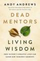  Dead Mentors, Living Wisdom: How History's Greatest Lives Can Guide Our Toughest Moments 