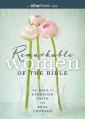  Remarkable Women of the Bible: 60 Days to Stronger Faith and Real Courage 