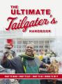  The Ultimate Tailgater's Handbook: The Complete Guide to Master the Art of Tailgating (What to Wear, What to Eat, What to Do, Where to Do It) 