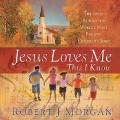  Jesus Loves Me This I Know: The Story Behind the World's Most Cherished Children's Hymn 
