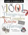  1001 Things Happy Couples Know about Marriage: Like Love, Romance and Morning Breath 