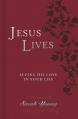 Jesus Lives: Seeing His Love in Your Life 