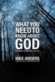  What You Need to Know about God: 12 Lessons That Can Change Your Life 