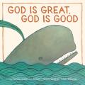  God Is Great, God Is Good: A Board Book 