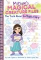  The Truth about the Tooth Fairy (Miriam's Magical Creature Files #1): A Chapter Book 