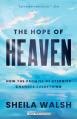  The Hope of Heaven: How the Promise of Eternity Changes Everything 