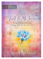  Talk to Me Jesus: 365 Daily Meditations from the Heart of God 