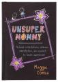  Unsupermommy: Release Expectations, Embrace Imperfection, and Connect to God's Superpower 