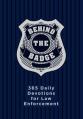  Behind the Badge: 365 Daily Devotions for Law Enforcement 