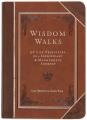  Wisdom Walks (Gift Edition): 52 Life Principles for a Significant and Meaningful Journey 