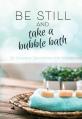  Be Still and Take a Bubble Bath: 52 Calming Devotions for Women 