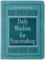  Daily Wisdom for Peacemaking: A 365-Day Devotional 