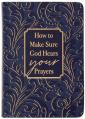  How to Make Sure God Hears Your Prayers 