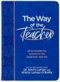  The Way of the Teacher: 40 Principles for Success in the Classroom and Life 