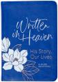  Written in Heaven: His Story, Our Lives (a 40-Day Devotional) 