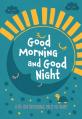  Good Morning and Good Night: A 365-Day Devotional for Little Hearts 